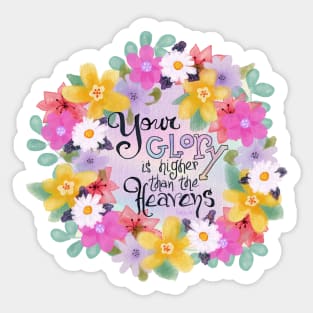 Your Glory is Higher than the Heavens Inspirational Bible Quote | Cherie's Art(c)2021 Sticker